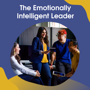 The Emotionally Intelligent Leader